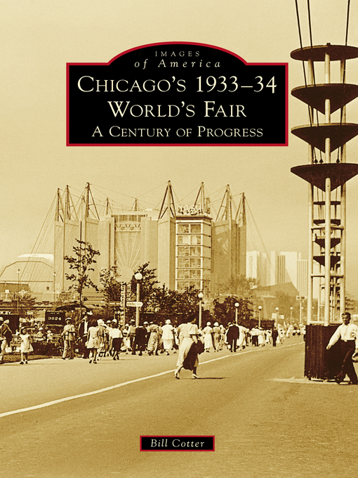 Title details for Chicago's 1933-34 World's Fair by Bill Cotter - Available